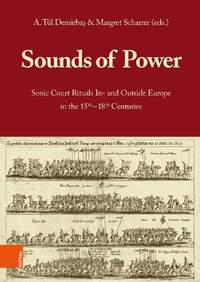 Sounds of Power: Sonic Court Rituals In- and Outside Europe in the 15th–18th Centuries