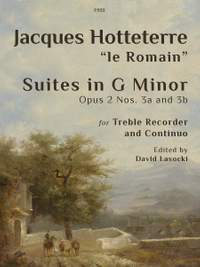 Hotteterre, Jacques-Martin: Suites in G minor, Op. 2 Nos. 3a & 3b