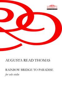 Augusta Read Thomas: Rainbow Bridge to Paradise (violin)