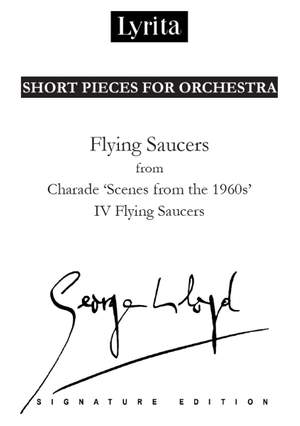 George Lloyd: 'Flying Saucers' IV. Flying Saucers from Charade 'Scenes from the 1960s' for orchestra