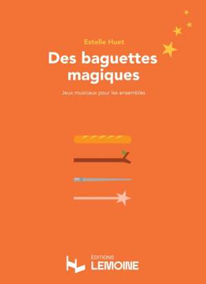 Huet, E: Des baguettes magiques