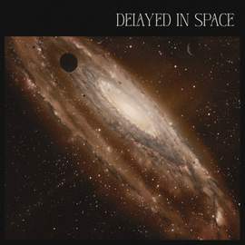 Delayed in Space