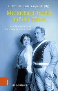 Mit Richard Tauber auf der Bühne: Von Jarmila Novotná bis Elisabeth Schwarzkopf. Ein Lesebuch