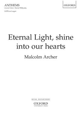 Archer, Malcolm: Eternal Light, shine into our hearts