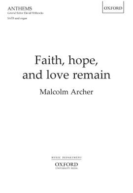 Archer, Malcolm: Faith, hope, and love remain