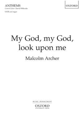 Archer, Malcolm: My God, my God, look upon me
