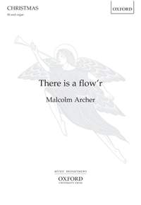 Archer, Malcolm: There is a flow'r