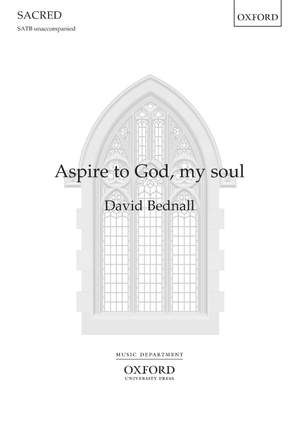 Bednall, David: Aspire to God, my soul