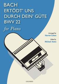 Bach, J.S. and Cohen, Harriet: Ertödt' uns durch dein' Güte (Sanctify us by thy goodness), BWV 22