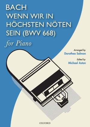 Bach, J.S. and Salmon, Dorothea: Wenn wir in höchsten Nöten sein (When we are in greatest need), BWV 668