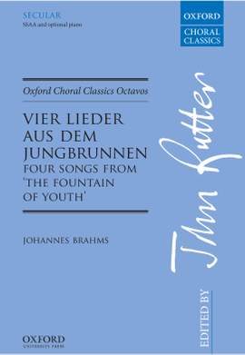 Brahms, Johannes: Vier Lieder aus dem Jungbrunnen (Four Songs from The Fountain of Youth)