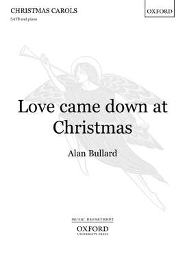 Bullard, Alan: Love came down at Christmas