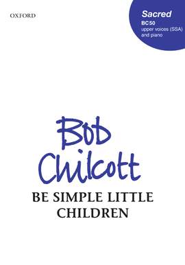 Chilcott, Bob: Be simple little children