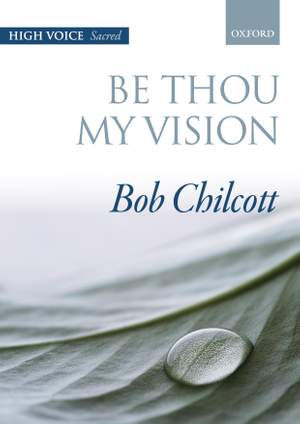Chilcott, Bob: Be thou my vision