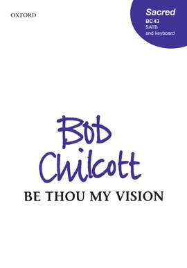 Chilcott, Bob: Be thou my vision