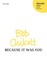 Chilcott, Bob: Because it was you