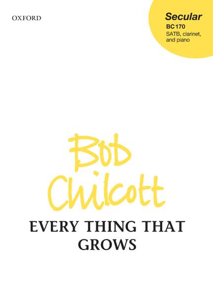 Chilcott, Bob: Every thing that grows