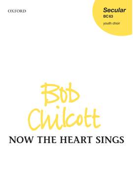 Chilcott, Bob: Now the heart sings