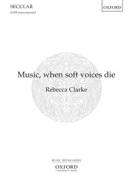 Clarke, Rebecca: Music, when soft voices die