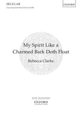 Clarke, Rebecca: My spirit like a charmed bark doth float