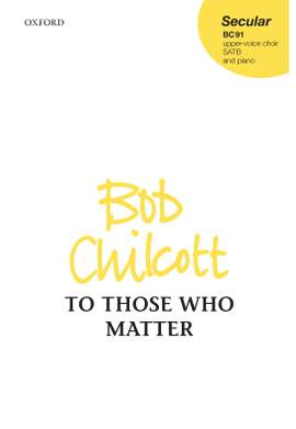 Chilcott, Bob: To Those Who Matter