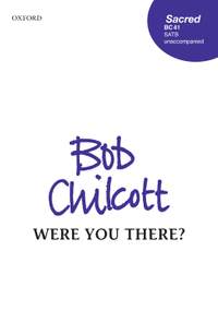 Chilcott, Bob: Were you there?