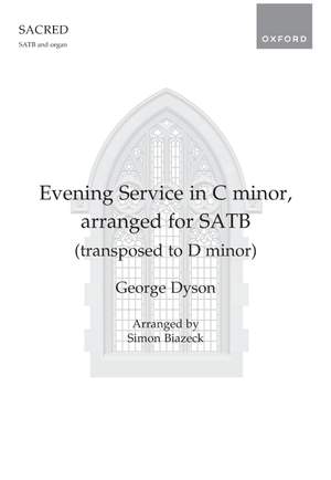 Dyson, George: Evening Service in C minor, arranged for SATB (transposed to D minor)