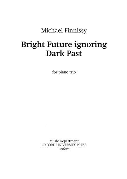 Finnissy, Michael: Bright Future ignoring Dark Past