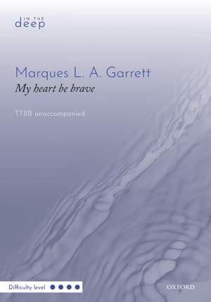 Garrett, Marques L. A.: My heart be brave