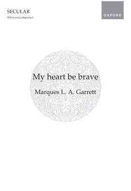 Garrett, Marques L. A.: My heart be brave