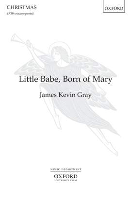 Gray, James Kevin: Little Babe, Born of Mary