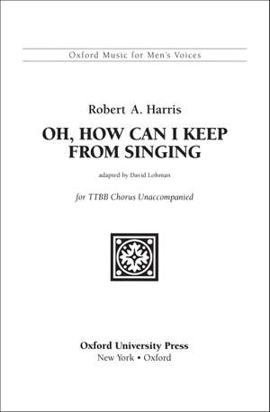 Harris, Robert A./Lohman, David: Oh, how can I keep from singing?