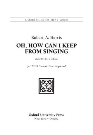 Harris, Robert A./Lohman, David: Oh, how can I keep from singing?