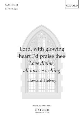 Helvey, Howard: Lord, with glowing heart I'd praise thee