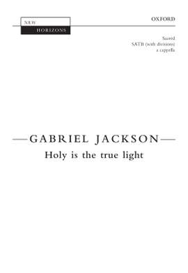 Jackson, Gabriel: Holy is the true light