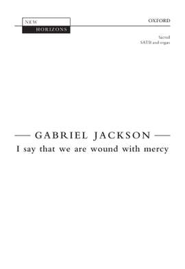 Jackson, Gabriel: I say that we are wound with mercy