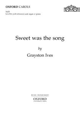 Ives, Grayston: Sweet was the song