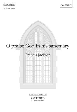 Jackson, Francis: O praise God in his sanctuary