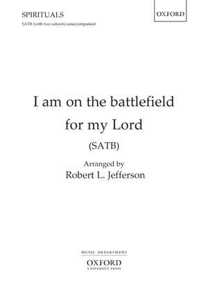 Jefferson, Robert L.: I am on the battlefield for my Lord