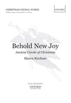 Kirchner, Shawn: Behold New Joy: Ancient Carols of Christmas