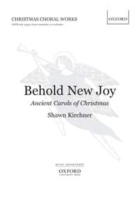 Kirchner, Shawn: Behold New Joy: Ancient Carols of Christmas