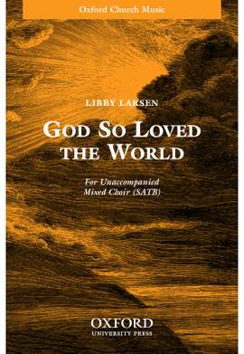 Larsen, Libby: God so loved the world