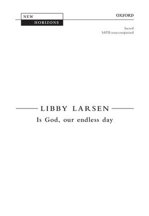 Larsen, Libby: Is God, our endless day