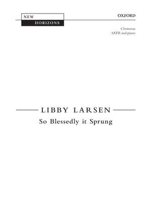 Larsen, Libby: So Blessedly it Sprung