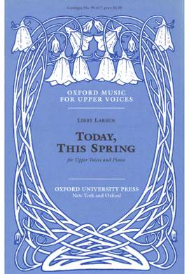 Larsen, Libby: Today, this spring