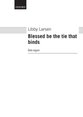 Larsen, Libby: Blessed be the tie that binds