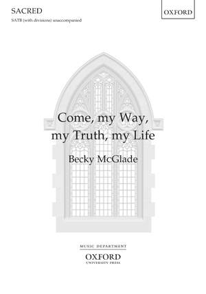 McGlade, Becky: Come, my Way, my Truth, my Life
