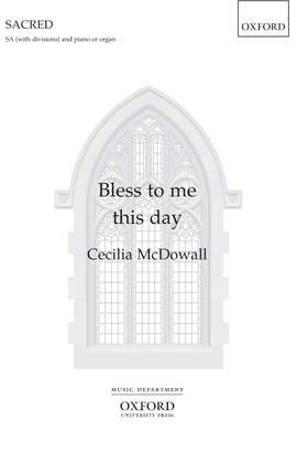 McDowall, Cecilia: Bless to me this day