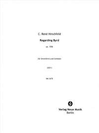 Hirschfeld, C R: Regarding Byrd op. 150b op- 150b