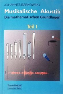 Barkowsky, J: Musikalische Akustik